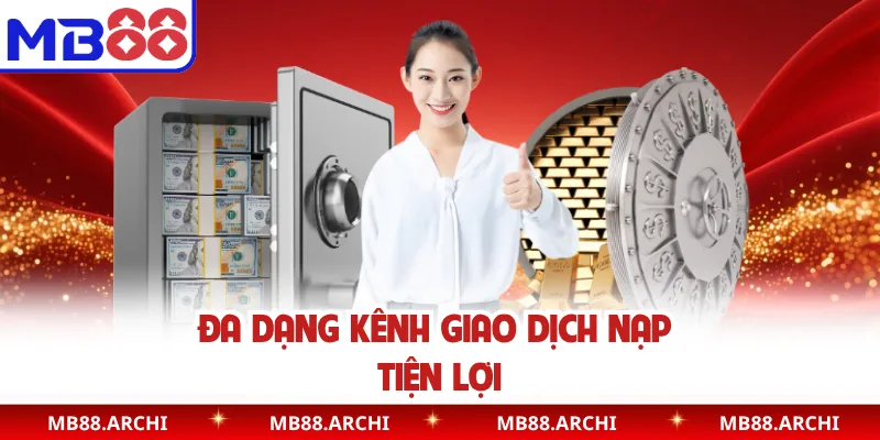 Đa dạng kênh giao dịch nạp tiện lợi
