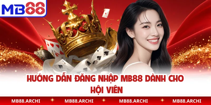 Hướng dẫn đăng nhập MB88 dành cho hội viên